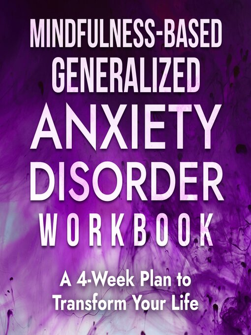 Title details for Mindfulness-Based Generalized Anxiety Disorder Workbook by Micah Helene Olson - Available
